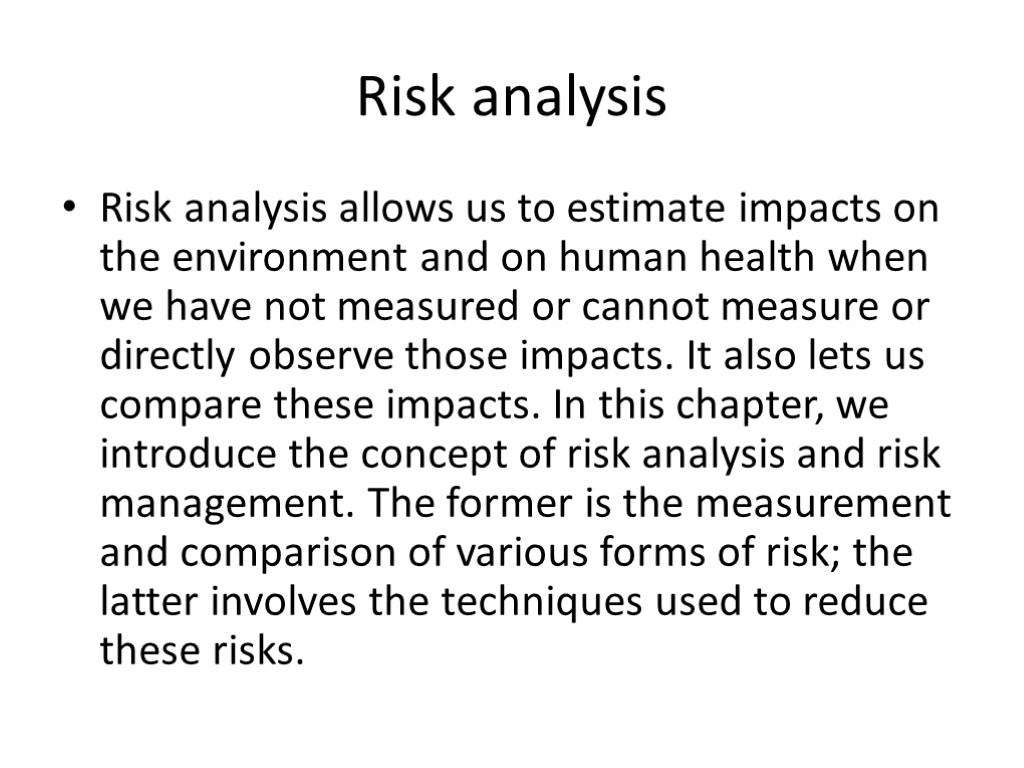 Risk analysis Risk analysis allows us to estimate impacts on the environment and on